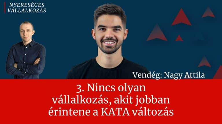 Read more about the article 3. Nincs olyan vállalkozás, akit jobban érintene a KATA változás – podcast beszélgetés Nagy Attilával