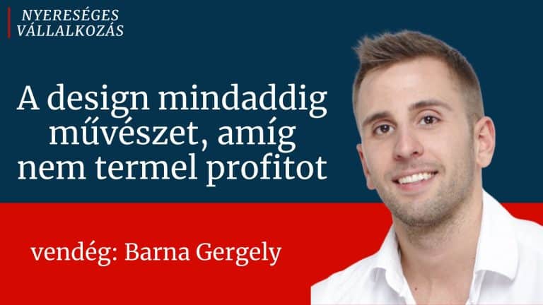 Read more about the article 12. A design mindaddig művészet, amíg nem termel profitot – podcast beszélgetés Barna Gergellyel